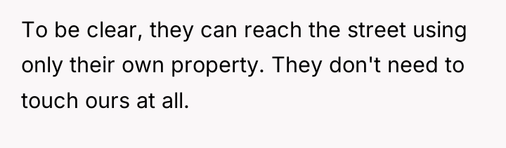 To be clear, they can reach the street using only...