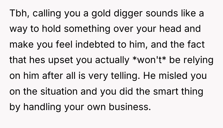 Tbh, calling you a gold digger sounds like a way...