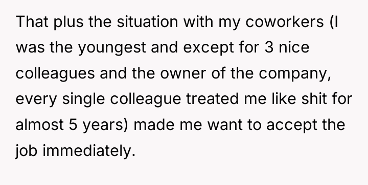 That plus the situation with my coworkers (I was the...