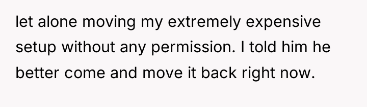 let alone moving my extremely expensive setup without any permission....