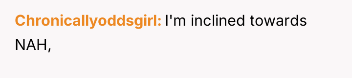 Chronicallyoddsgirl I'm inclined towards NAH,
