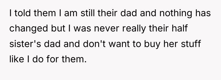 I told them I am still their dad and nothing...