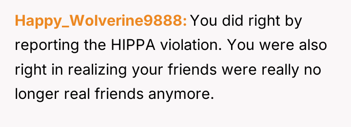 Happy_Wolverine9888 You did right by reporting the HIPPA violation. You...