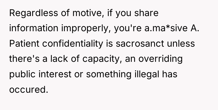 Regardless of motive, if you share information improperly, you're a.ma*sive...