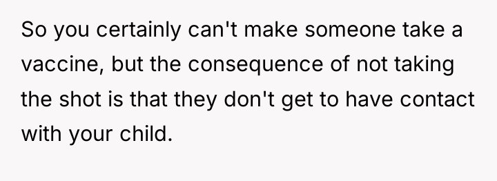 So you certainly can't make someone take a vaccine, but...