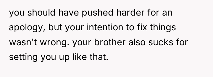 you should have pushed harder for an apology, but your...