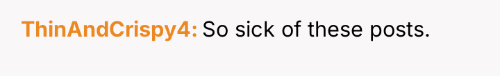 ThinAndCrispy4 So sick of these posts.