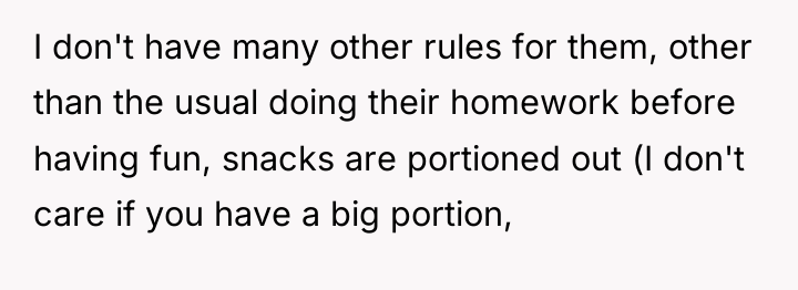 I don't have many other rules for them, other than...