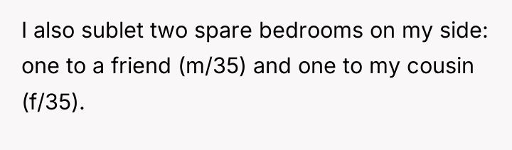 I also sublet two spare bedrooms on my side: one...