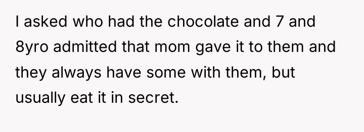I asked who had the chocolate and 7 and 8yro...