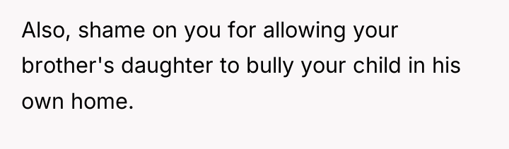 Also, shame on you for allowing your brother's daughter to...