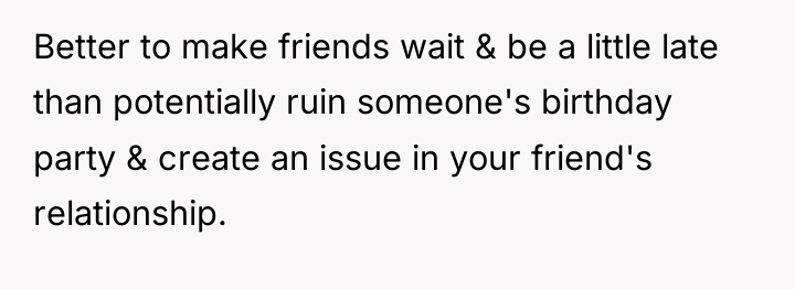 Better to make friends wait & be a little late...