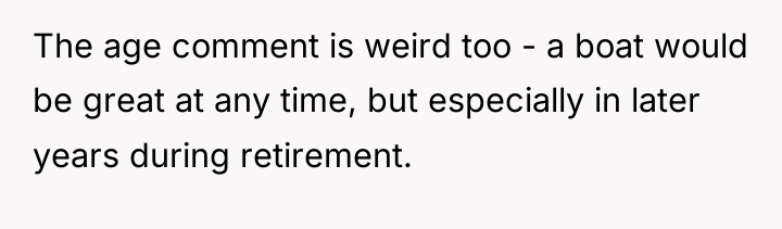 The age comment is weird too - a boat would...