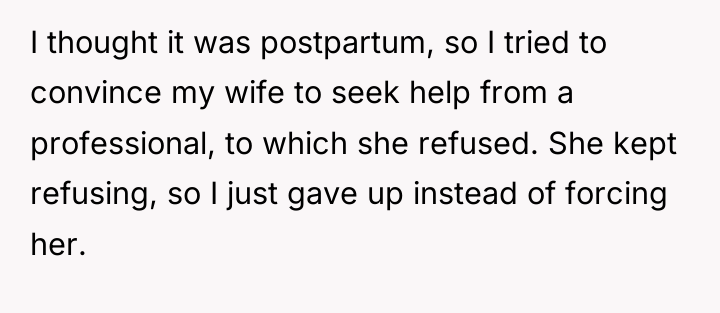 I thought it was postpartum, so I tried to convince...