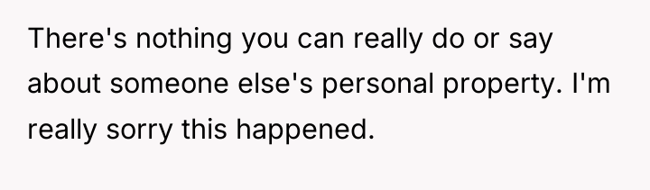 There's nothing you can really do or say about someone...