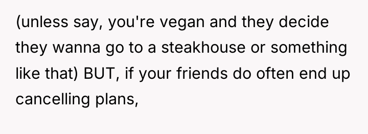 (unless say, you're vegan and they decide they wanna go...