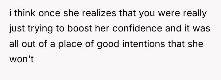 i think once she realizes that you were really just...