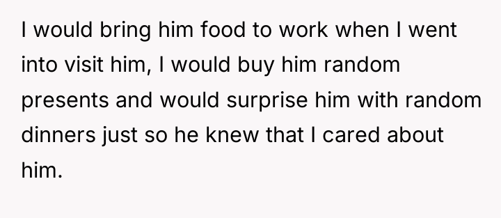 I would bring him food to work when I went...