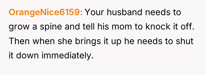 OrangeNice6159 Your husband needs to grow a spine and tell...