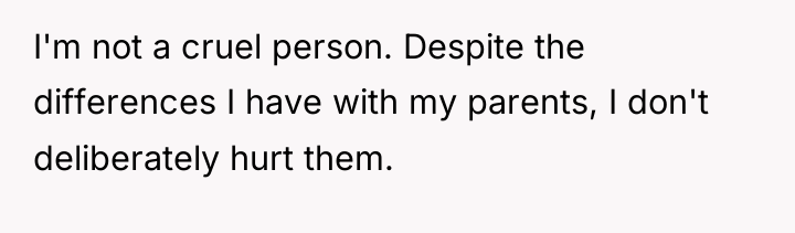 I'm not a cruel person. Despite the differences I have...