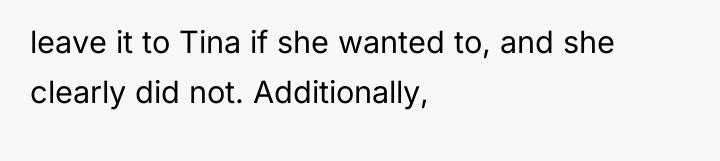 leave it to Tina if she wanted to, and she...