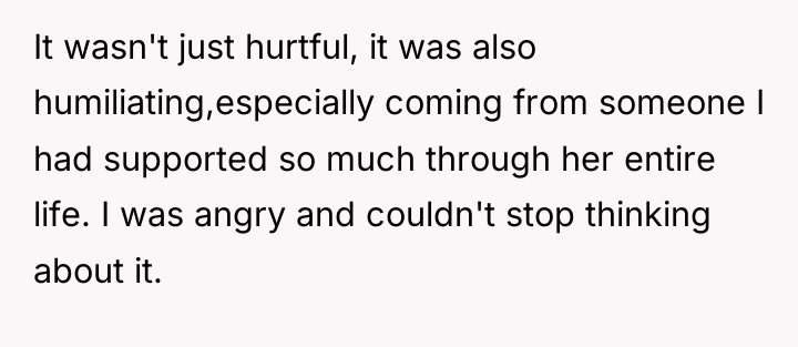 It wasn't just hurtful, it was also humiliating,especially coming from...
