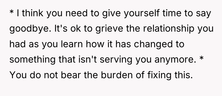 * I think you need to give yourself time to...