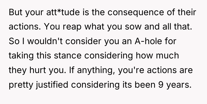 But your att*tude is the consequence of their actions. You...