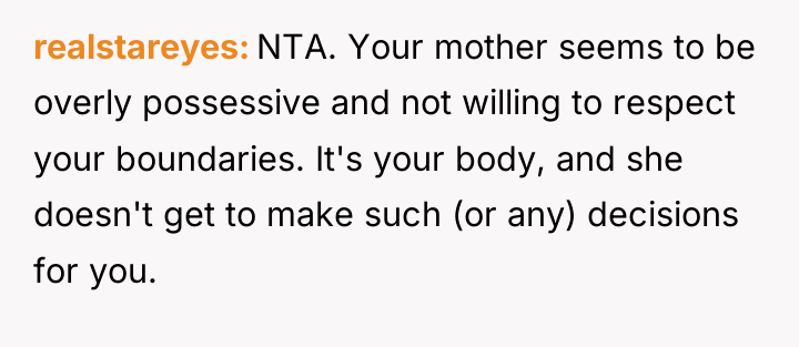 realstareyes NTA. Your mother seems to be overly possessive and...