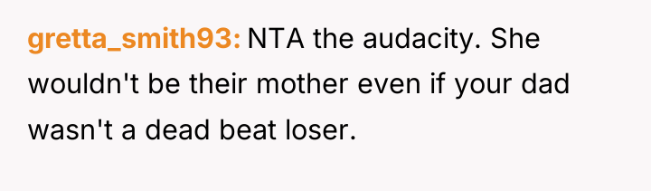 gretta_smith93 NTA the audacity. She wouldn't be their mother even...