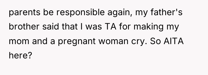 parents be responsible again, my father's brother said that I...