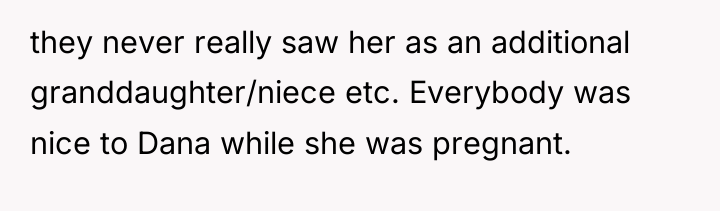 they never really saw her as an additional granddaughter/niece etc....