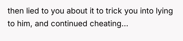 then lied to you about it to trick you into...