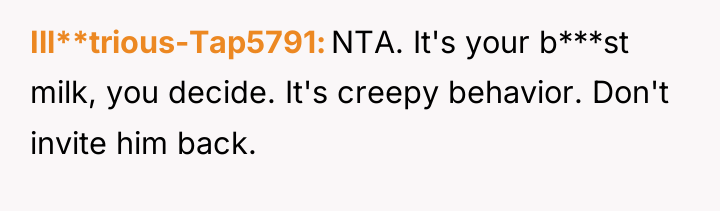 Ill**trious-Tap5791 NTA. It's your b***st milk, you decide. It's creepy...