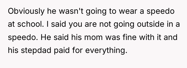 Obviously he wasn't going to wear a speedo at school....