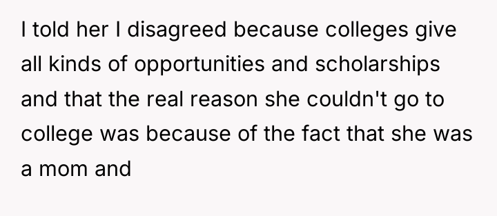I told her I disagreed because colleges give all kinds...