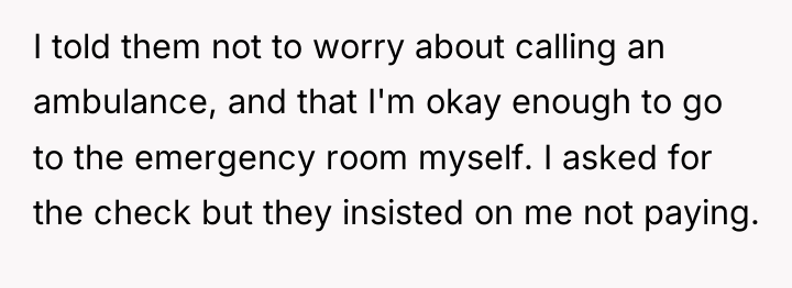 I told them not to worry about calling an ambulance,...