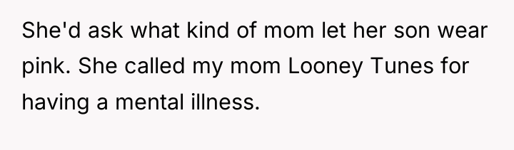 She'd ask what kind of mom let her son wear...