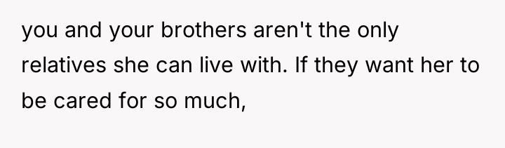you and your brothers aren't the only relatives she can...