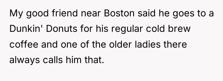 My good friend near Boston said he goes to a...