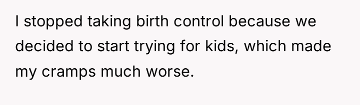I stopped taking birth control because we decided to start...