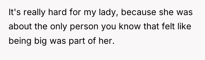 It's really hard for my lady, because she was about...