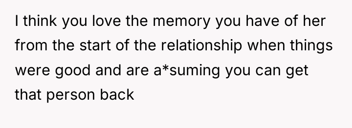 I think you love the memory you have of her...