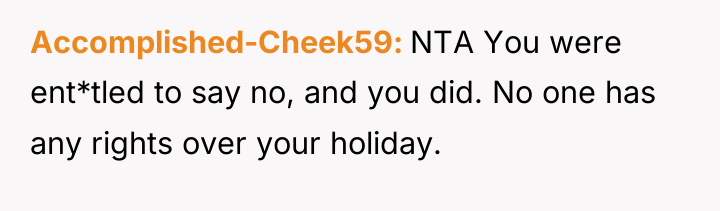Accomplished-Cheek59 NTA You were ent*tled to say no, and you...