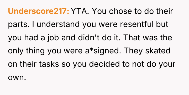 Underscore217 YTA. You chose to do their parts. I understand...