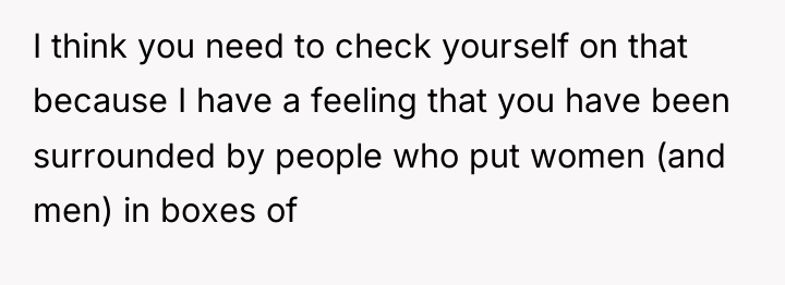 I think you need to check yourself on that because...