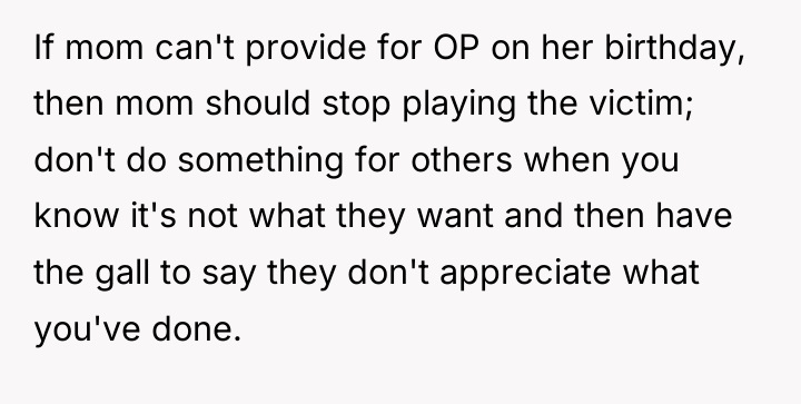 If mom can't provide for OP on her birthday, then...