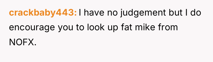 crackbaby443 I have no judgement but I do encourage you...