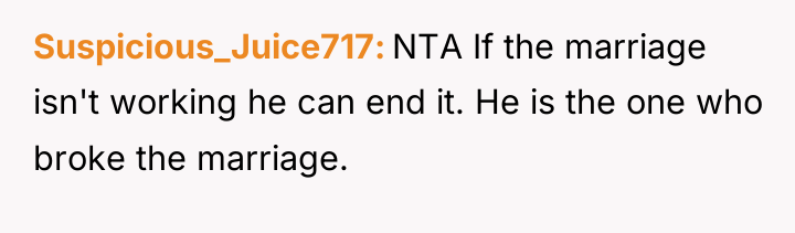 Suspicious_Juice717 NTA If the marriage isn't working he can end...