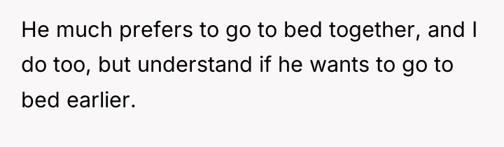 He much prefers to go to bed together, and I...